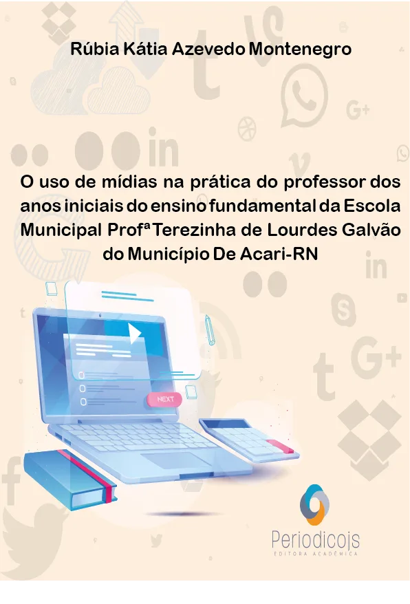 Capa de O uso de mídias na prática do professor dos anos iniciais do ensino fundamental da Escola Municipal Profª Terezinha de Lourdes Galvão do Município de Acari-RN